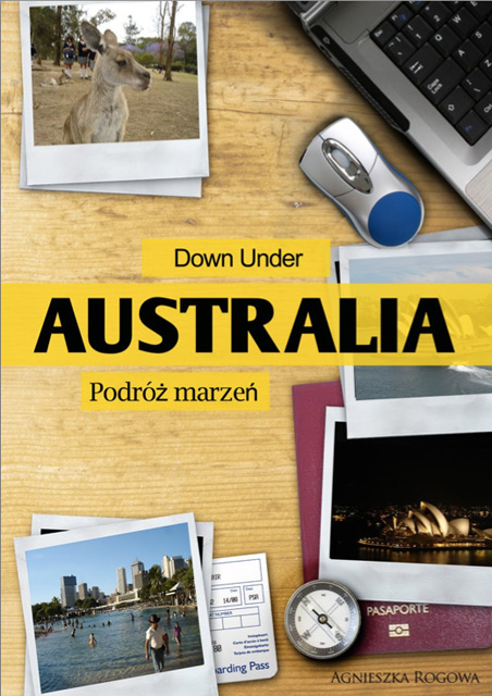 Down Under. Australia – podróż marzeń